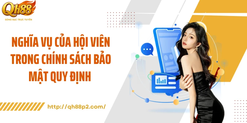 Nghĩa vụ của hội viên trong chính sách bảo mật quy định 