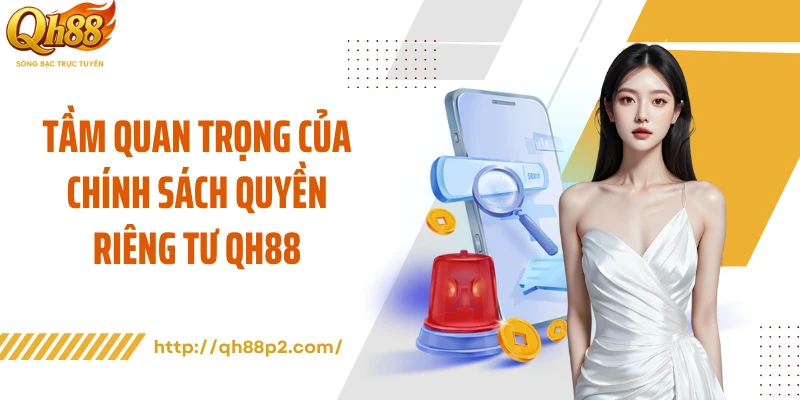 Tầm quan trọng của chính sách quyền riêng tư QH88